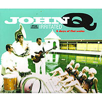 John Q. Irritated „5 days of flat water“